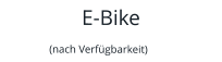 E-Bike (nach Verfügbarkeit)